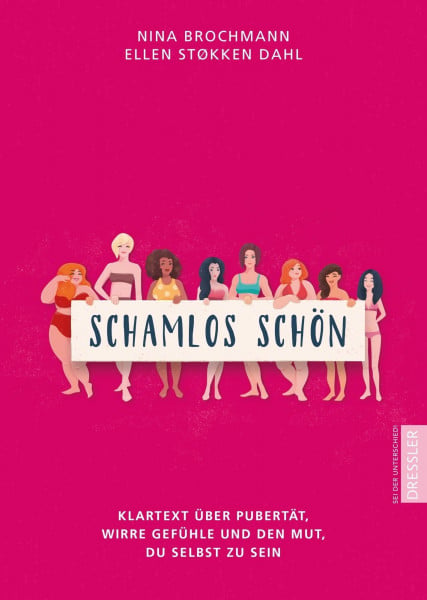 Brochmann, Nina Schamlos schön: Klartext über Pubertät, wirre Gefühle und den Mut, du selbst zu sein: Klartext über Pubertät, wirre Gefühle und den Mut, du selbst zu ... wichtige Themen und Tabus um die Pubertät