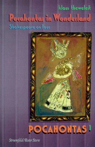 Theweleit, Klaus Pocahontas, in 4 Bdn., Buch.1, Po: Pocahontas in Wonderland. Shakespeare on Tour. Indian Song