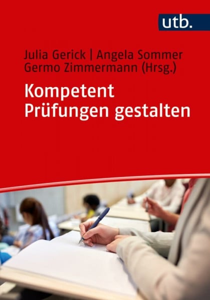 Gerick, Julia Kompetent Prüfungen gestalten: 53 Prüfungsformate für die Hochschullehre