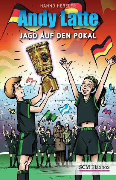 Herzler, Hanno Andy Latte - Jagd auf den Pokal: Ein Fußball-Abenteuer