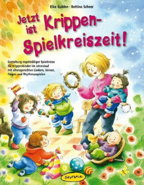 Bettina Scheer Jetzt ist Krippen-Spielkreiszeit! (Buch): Gestaltung regelmäßiger Spielkreise für Krippenkinder im Jahreslauf mit altersgerechten Liedern, Versen, Finger- und Rhythmusspielen