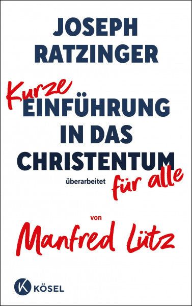 Lütz, Manfred Kurze Einführung in das Christentum: Überarbeitet für alle von Manfred Lütz