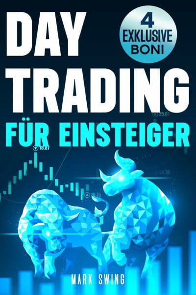 Swing, Mark Daytrading für Einsteiger: Ein praktischer Leitfaden zum Erlernen gewinnbringender Trading-Strategien, zum Umgang mit Geld und zur Anwendung der Trading-Psychologie