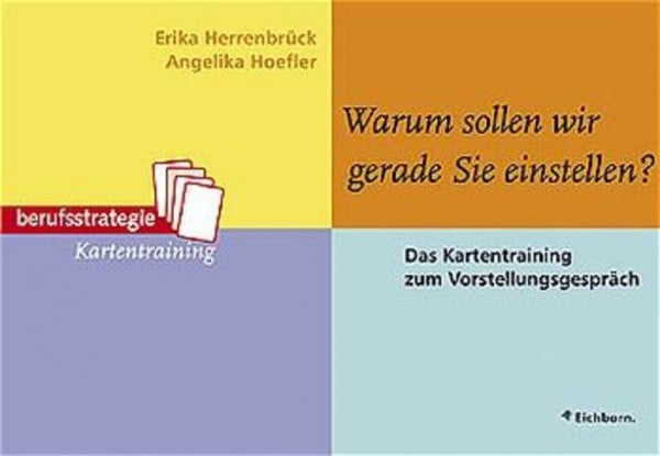 Herrenbrück, Erika Warum sollen wir ausgerechnet Sie einstellen? Das Kartentraining zum Vorstellungsgespräch.