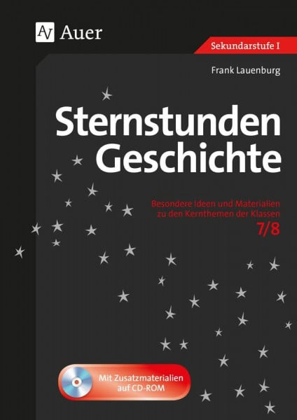 Lauenburg, Frank Sternstunden Geschichte 7-8: Besondere Ideen und Materialien zu den Kernthemen der Klassen 7/8 (Sternstunden Sekundarstufe)