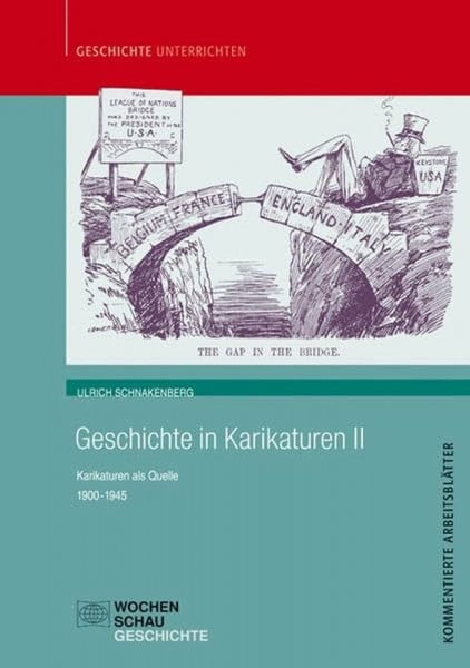 Schnakenberg, Ullrich Geschichte in Karikaturen 2: Karikaturen als Quelle 1900-1945 (Geschichte unterrichten)