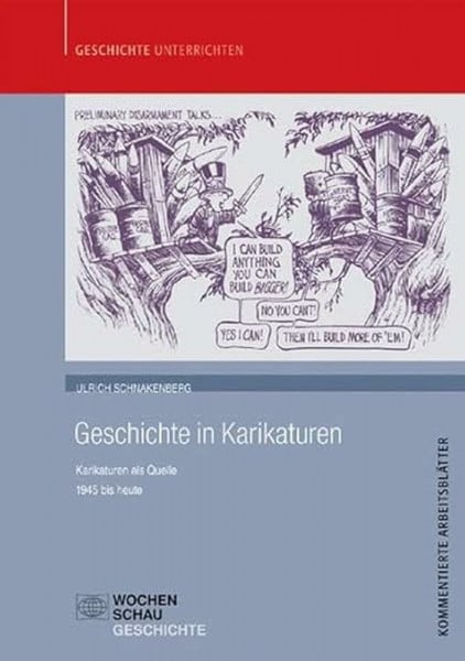 Schnakenberg, Ulrich Geschichte in Karikaturen: Karikaturen als Quelle - 1945 bis heute (Geschichte unterrichten)