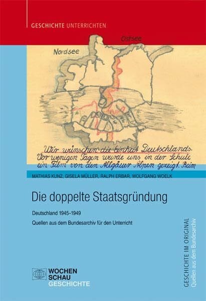 Müller, Gisela Die doppelte Staatsgründung: Deutschland 1945-1949. Quellen aus dem Bundesarchiv für den Unterricht (Geschichte unterrichten)