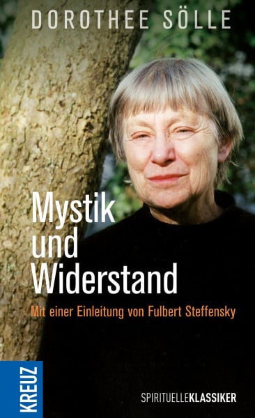 Steffensky, Fulbert Mystik und Widerstand: 'Du stilles Geschrei'