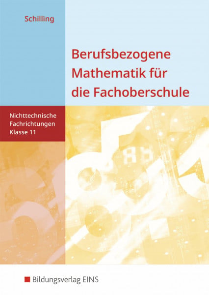 Schilling, Klaus Berufsbezogene Mathematik für die Fachoberschule Niedersachsen -nichttechnische Fachrichtungen: Klasse 11 Schülerband