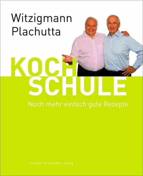 Ewald Plachutta Witzigmann - Plachutta Kochschule 2:: Noch mehr einfach gute Rezepte (deutsche Ausgabe)