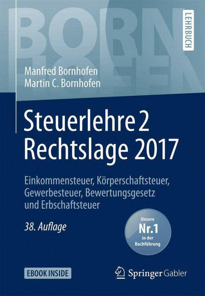 Meyer, Simone Steuerlehre 2 Rechtslage 2017: Einkommensteuer, Körperschaftsteuer, Gewerbesteuer, Bewertungsgesetz und Erbschaftsteuer (Bornhofen Steuerlehre 2 LB)