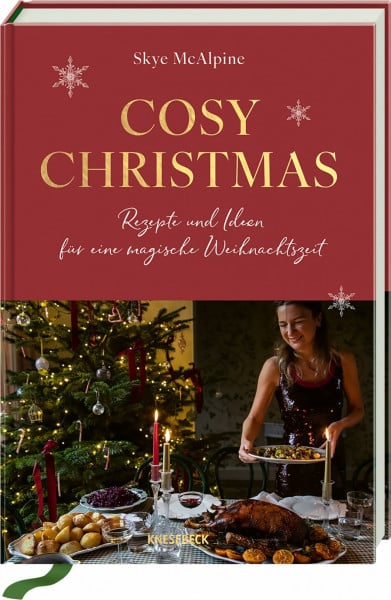 Heilig, Lisa Cosy Christmas: Rezepte und Ideen für eine magische Weihnachtszeit. Das Weihnachtskochbuch mit festlichen Rezepten, stimmungsvoller Deko & kreativen DIY-Geschenken für eine gemütliche Adventszeit