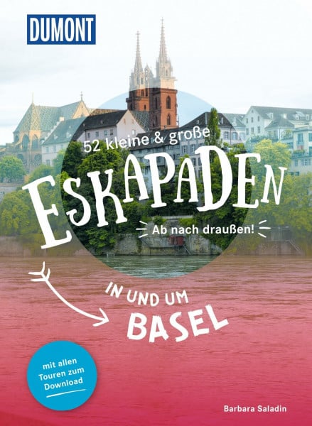 Saladin, Barbara 52 kleine & große Eskapaden in und um Basel: Ab nach draußen! (DUMONT Eskapaden)