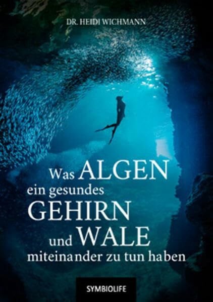 Dr. Wichmann, Heidi Was Algen, ein gesundes Gehirn und Wale miteinander zu tun haben