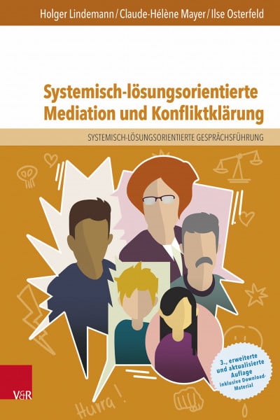 Mayer, Dr. Claude-Hélène Systemisch-lösungsorientierte Mediation und Konfliktklärung: Ein Lehr-, Lern- und Arbeitsbuch für Ausbildung und Praxis