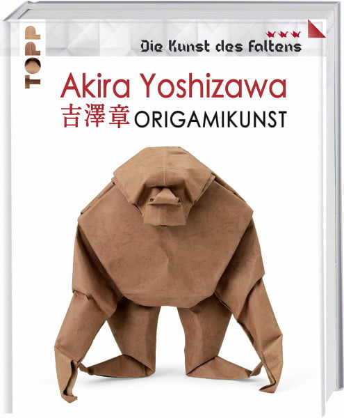 Yoshizawa, Akira Akira Yoshizawa: Origamikunst: Mehr als 50 spektakuläre Modelle vom Vater des modernen Origami. (Die Kunst des Faltens)