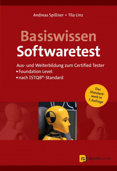 Spillner, Andreas Basiswissen Softwaretest: Aus- und Weiterbildung zum Certified Tester – Foundation Level nach ISTQB®-Standard
