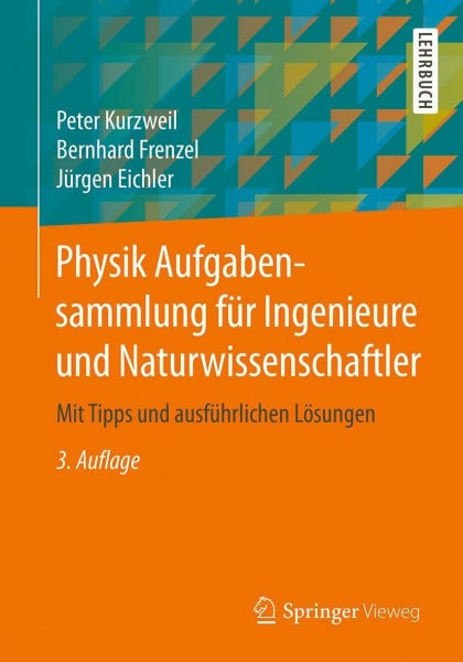 Kurzweil, Peter Physik Aufgabensammlung für Ingenieure und Naturwissenschaftler: Mit Tipps und ausführlichen Lösungen
