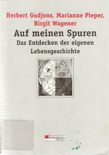 Gudjons, Herbert Auf meinen Spuren. Das Entdecken der eigenen Lebensgeschichte. Vorschläge und Übungen für pädagogische Arbeit und Selbsterfahrung