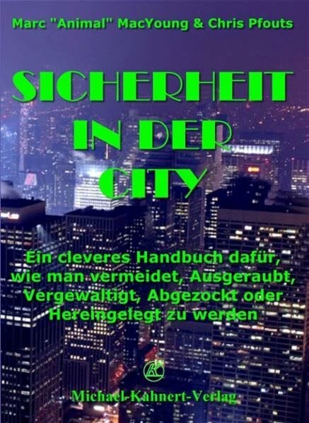 MacYoung, Marc Sicherheit in der City : Ein cleveres Handbuch dafür, wie man vermeidet, Ausgeraubt,Vergewaltigt, Abgezockt oder Hereingelegt zu werden