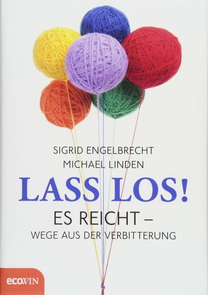 Engelbrecht, Sigrid Lass los!: Es reicht - Wege aus der Verbitterung