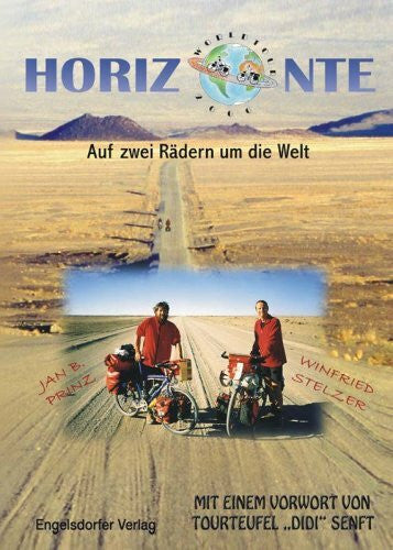 Stelzer, Winfried Horizonte. Auf zwei Rädern um die Welt: Vorw. v. Tourteufel 'Didi' Senft