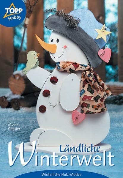 Gänsler, Monika Ländliche Winterwelt: Holzmotive für die Winterzeit. Auch als Geschenk Standfiguren-Kantenhocker-Christbaumanhänger