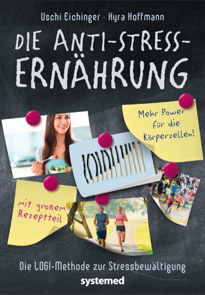 Hoffmann, Kyra Die Anti-Stress-Ernährung: Die LOGI-Methode zur Stressbewältigung / Mehr Power für die Körperzellen