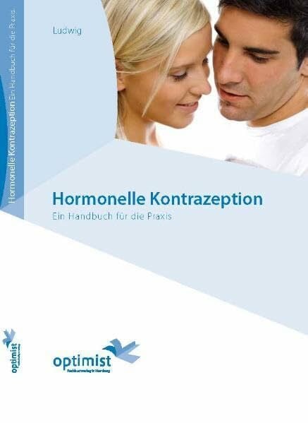 Michael Ludwig Hormonelle Kontrazeption: Ein Handbuch für die Praxis