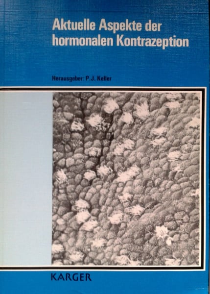 Keller, P.J. Aktuelle Aspekte der hormonalen Kontrazeption.