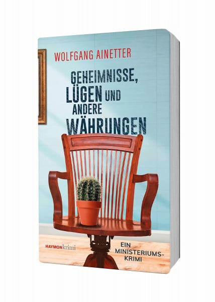 Ainetter, Wolfgang Geheimnisse, Lügen und andere Währungen: Ein Ministeriums-Krimi (HAYMON TASCHENBUCH)