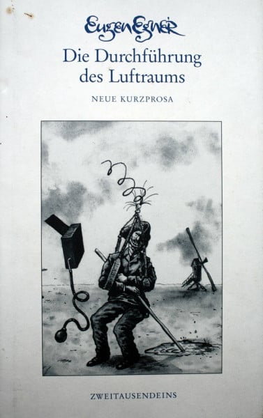 Egner, Eugen Die Durchführung des Luftraums: Neue Kurzprosa (1996-2001)