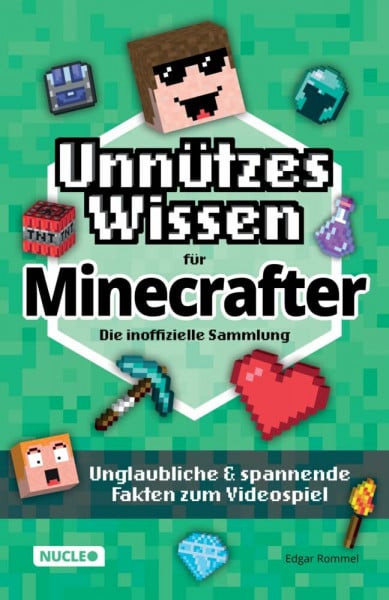 Rommel, Edgar Unnützes Wissen für Minecrafter – Die inoffizielle Sammlung: Unglaubliche & spannende Fakten zum Videospiel | Das ultimative Buch & Geschenk für Minecrafter