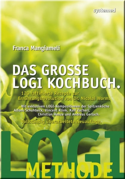 Mangiameli, Franca Das große LOGI-Kochbuch: 120 raffinierte Rezepte zur Ernährungsrevolution von Dr. Nicolai Worm