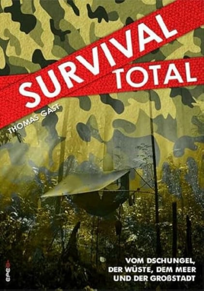 Gast, Thomas Survival Total (Bd. 1): Vom Dschungel, der Wüste, dem Meer und der Großstadt