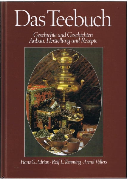 adrian-hans-g-temming Das Teebuch. Geschichte und Geschichten. Anbau, Herstellung und Rezepte