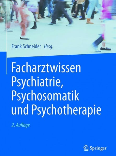 Schneider, Frank Facharztwissen Psychiatrie, Psychosomatik und Psychotherapie