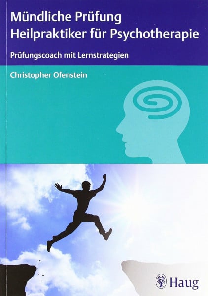 Ofenstein, Christopher M. Mündliche Prüfung Heilpraktiker für Psychotherapie: Prüfungscoach mit Lernstrategien