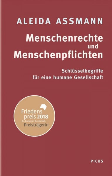 Aleida Assmann Menschenrechte und Menschenpflichten: Schlüsselbegriffe für eine humane Gesellschaft