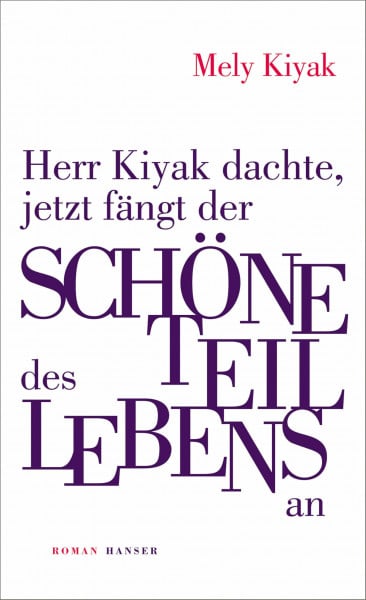 Kiyak, Mely Herr Kiyak dachte, jetzt fängt der schöne Teil des Lebens an: Roman