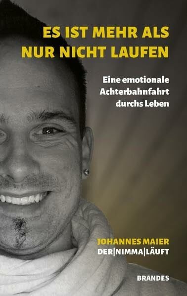 Maier, Johannes Es ist mehr als nur nicht Laufen -Teil 1: Eine emotionale Achterbahnfahrt durchs Leben