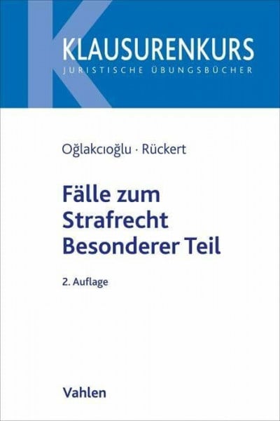 Oğlakcıoğlu, Mustafa Temmuz Fälle zum Strafrecht Besonderer Teil (Klausurenkurs)