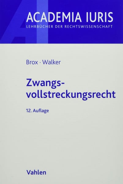 Walker, Wolf-Dietrich Zwangsvollstreckungsrecht (Academia Iuris)