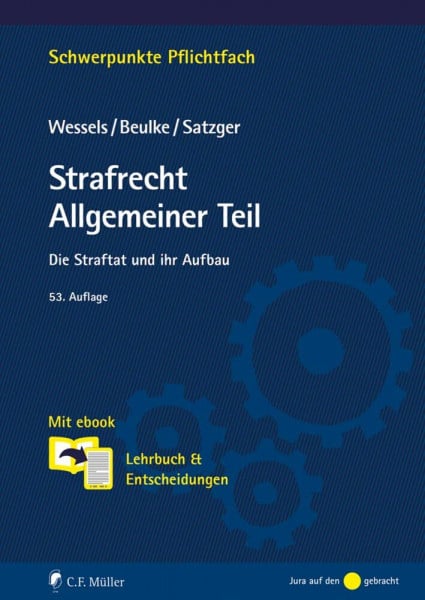 Wessels, Prof. Dr. Johannes Strafrecht Allgemeiner Teil: Die Straftat und ihr Aufbau. Lehrbuch & Entscheidungen (Schwerpunkte Pflichtfach)