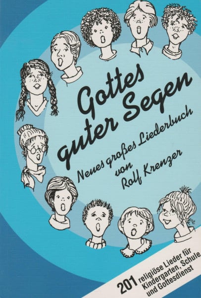 Krenzer, Rolf Gottes guter Segen: Neues grosses Liederbuch. 201 religiöse Lieder für Kindergarten,Schule und Gottesdienst