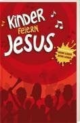 Kinder feiern Jesus: Nachfolgeband von 'Meine Lieder, Deine Lieder'