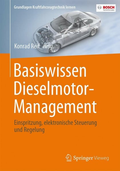Reif, Konrad Basiswissen Dieselmotor-Management: Einspritzung, elektronische Steuerung und Regelung (Grundlagen Kraftfahrzeugtechnik lernen)