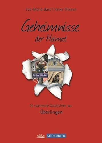 Bast, Eva-Maria Ueberlingen Bd 1; Geheimnisse der Heimat: 50 spannende Geschichten aus Überlingen