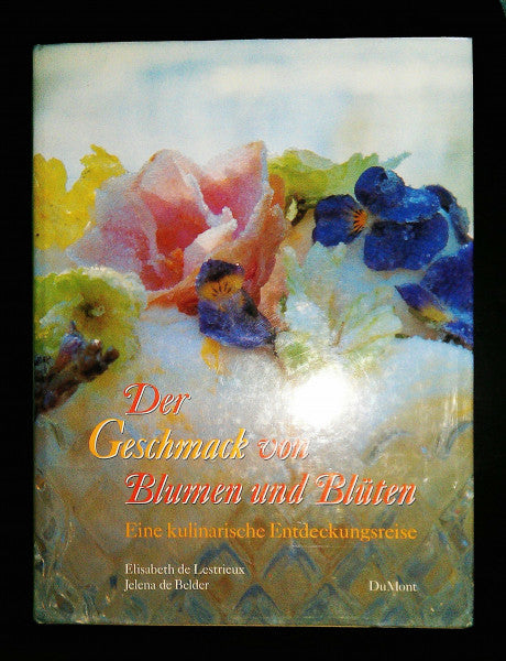 Elisabeth de Lestrieux Der Geschmack von Blumen und Blüten: Eine kulinarische Entdeckungsreise